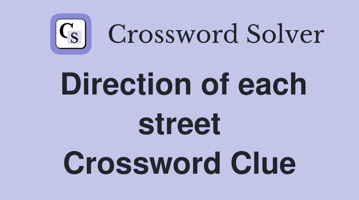 Direction of each street Crossword Clue