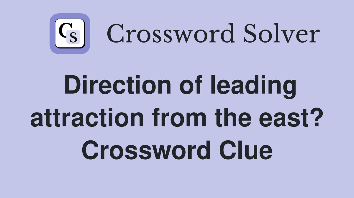 Direction of leading attraction from the east? Crossword Clue
