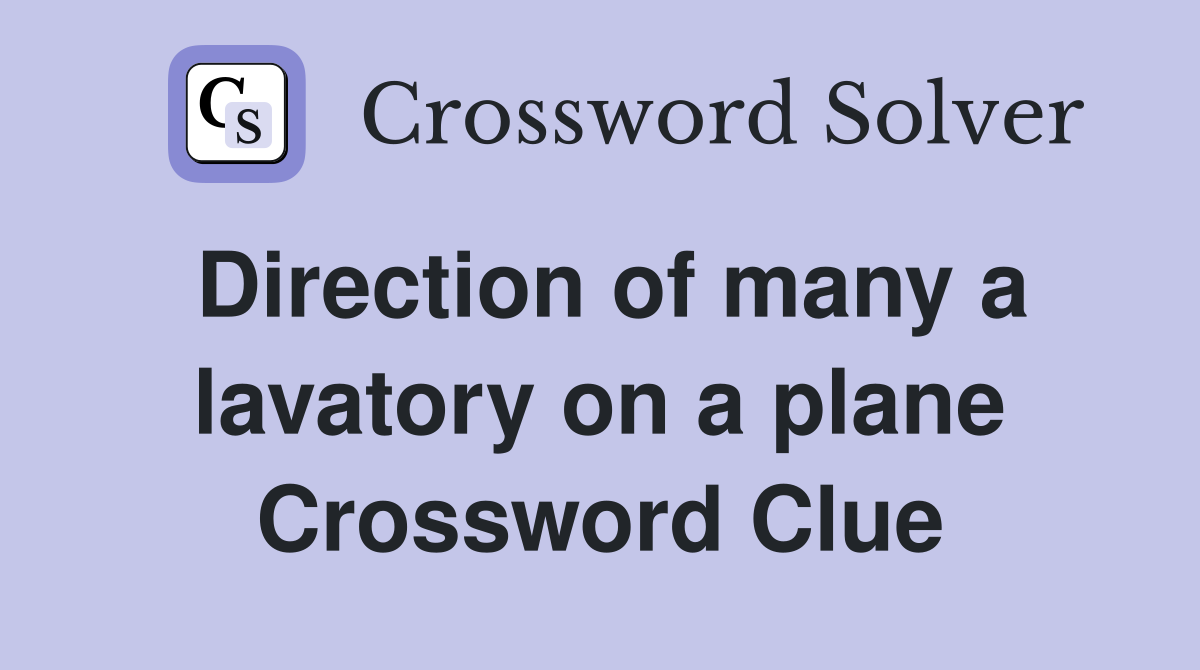 Direction of many a lavatory on a plane Crossword Clue