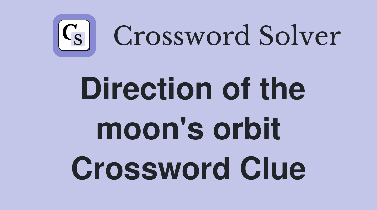 Direction of the moon's orbit Crossword Clue