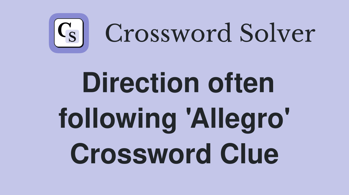 Direction often following 'Allegro' Crossword Clue