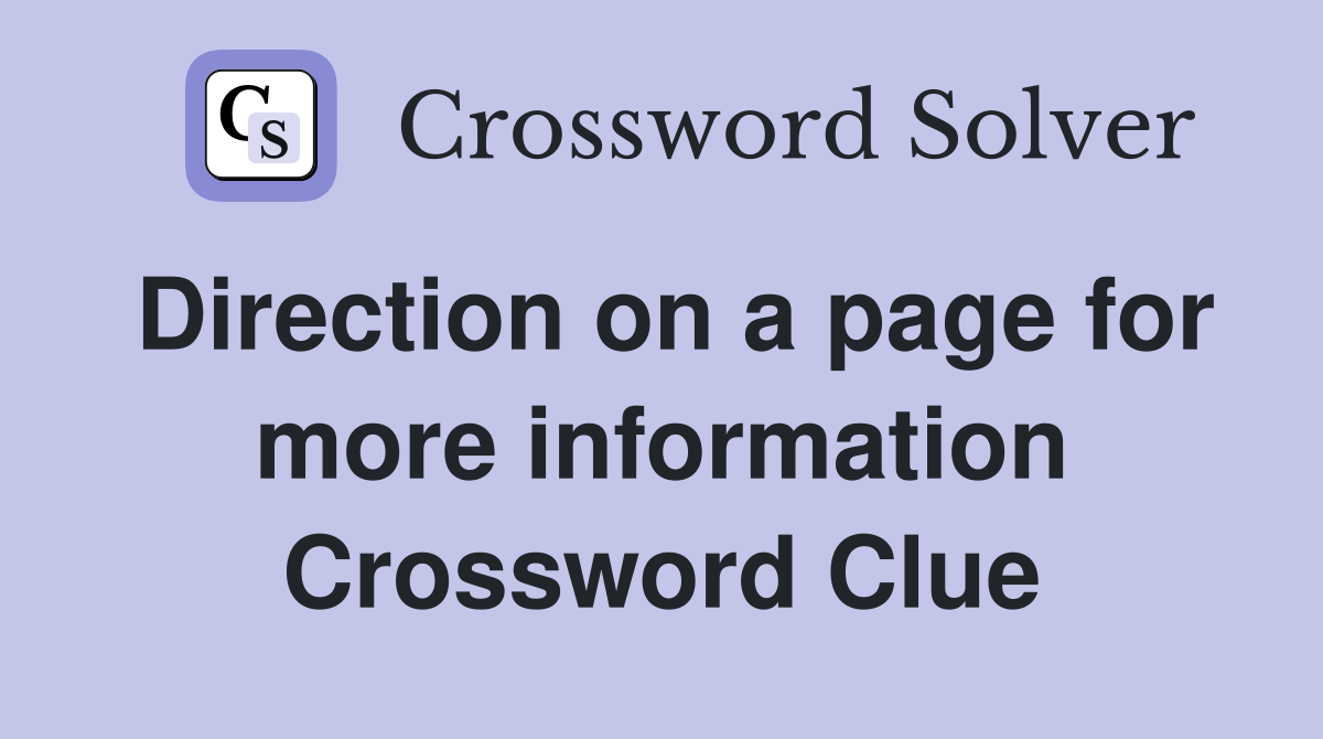 Direction on a page for more information Crossword Clue