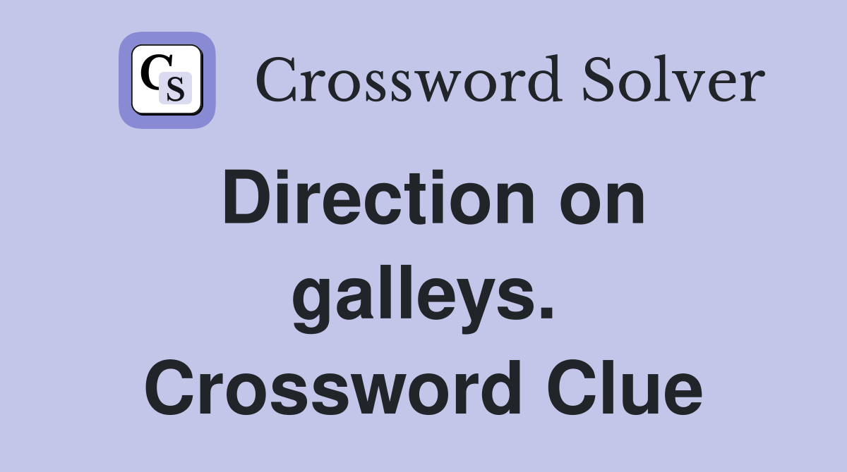 Direction on galleys. Crossword Clue