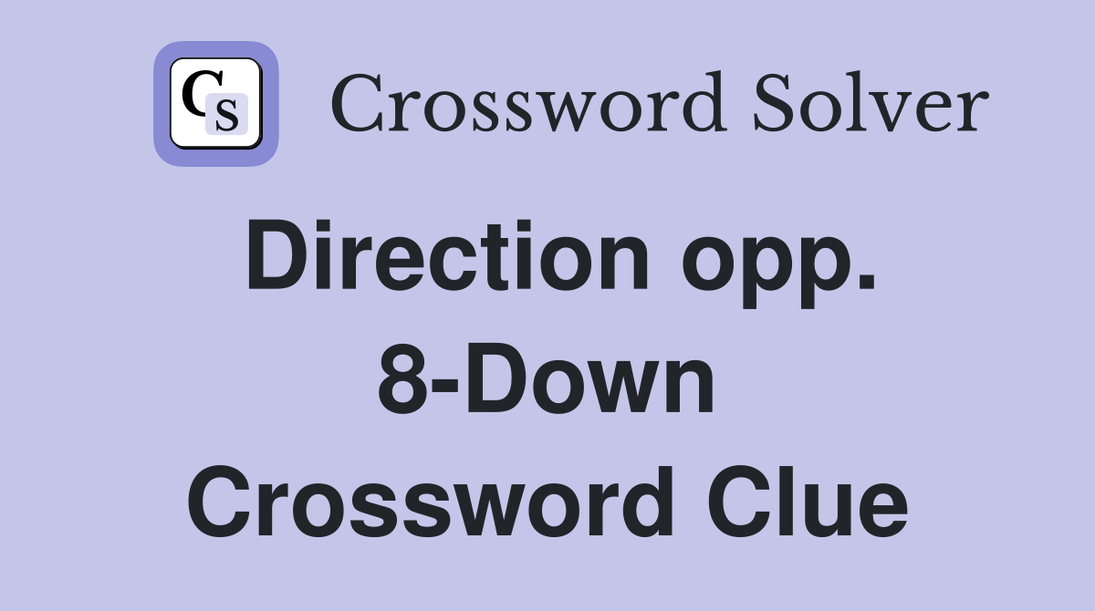 Direction opp. 8-Down Crossword Clue