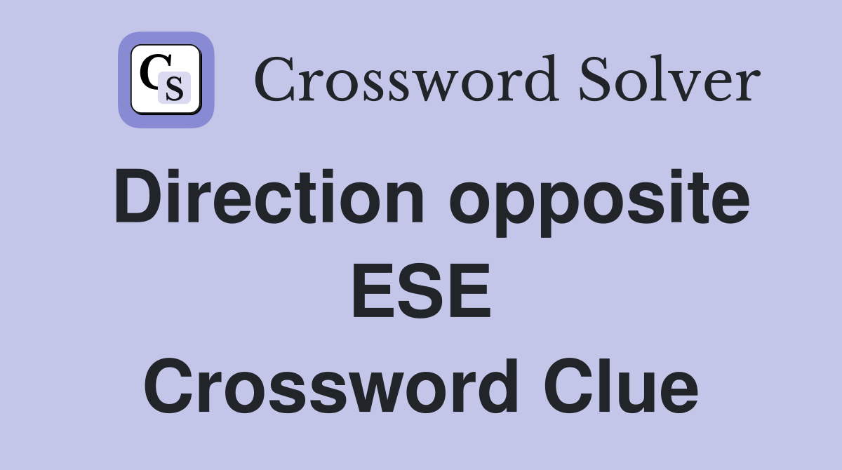 Direction opposite ESE Crossword Clue