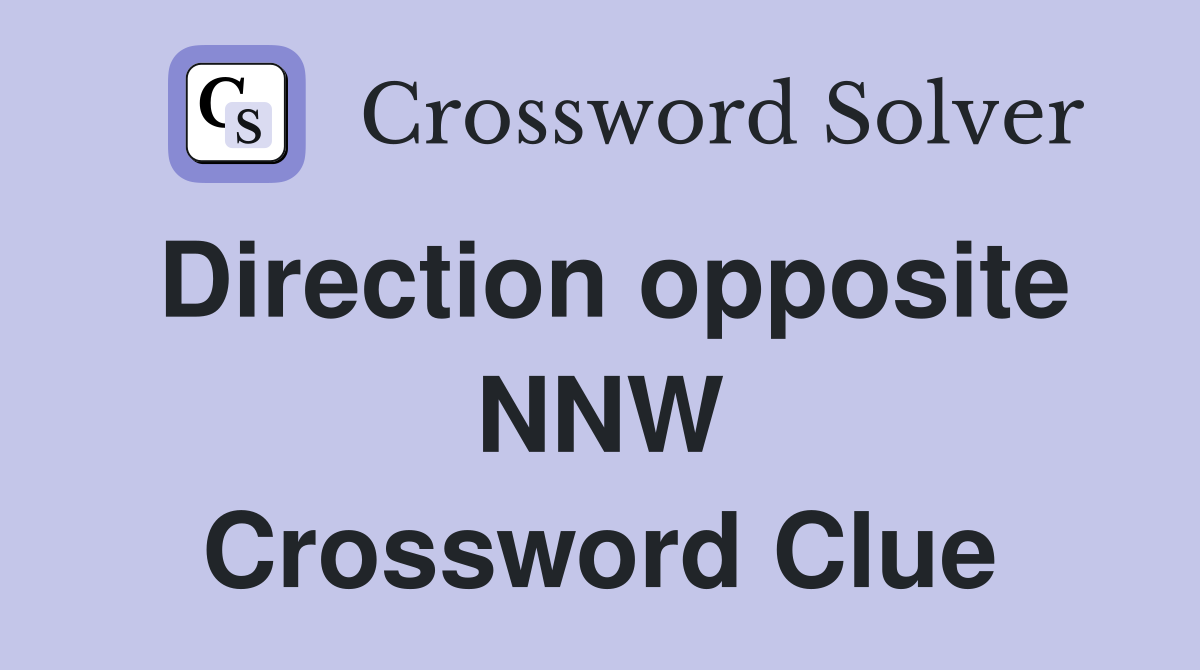 Direction opposite NNW Crossword Clue