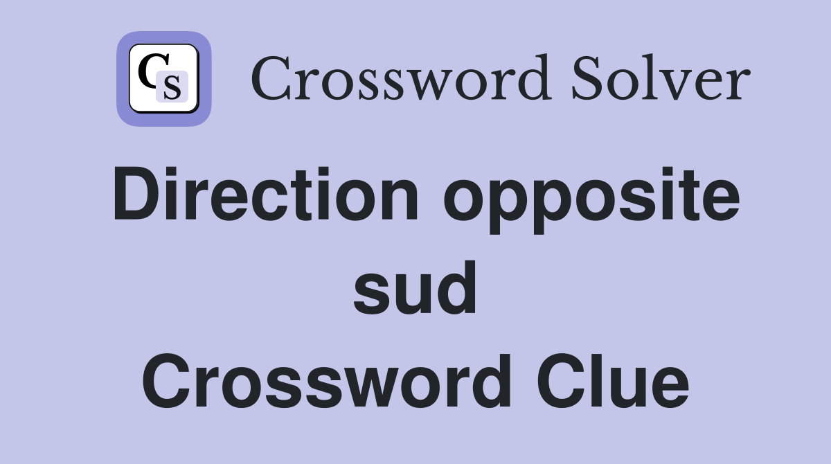 Direction opposite sud Crossword Clue