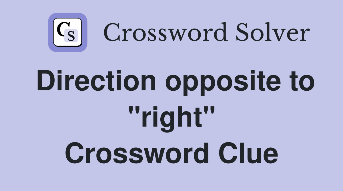 Direction opposite to "right" Crossword Clue