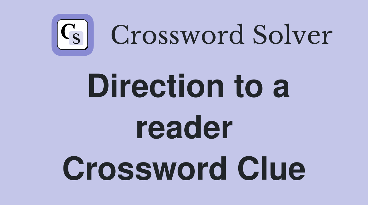 Direction to a reader Crossword Clue