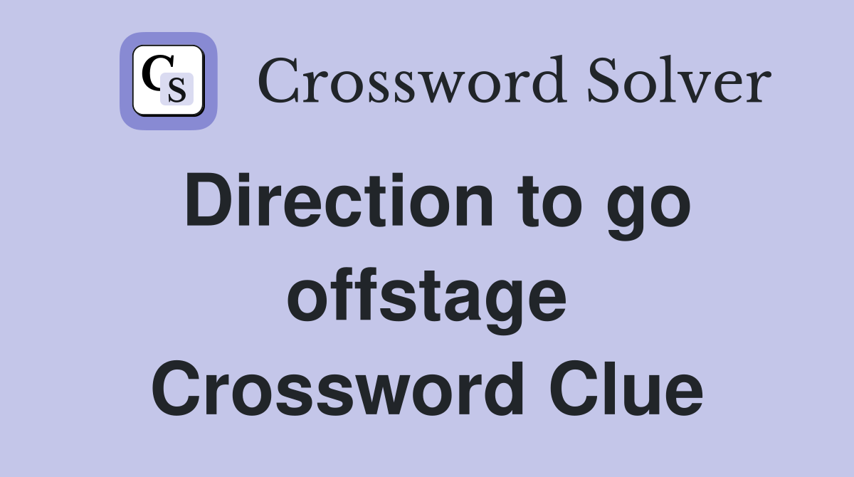 Direction to go offstage Crossword Clue