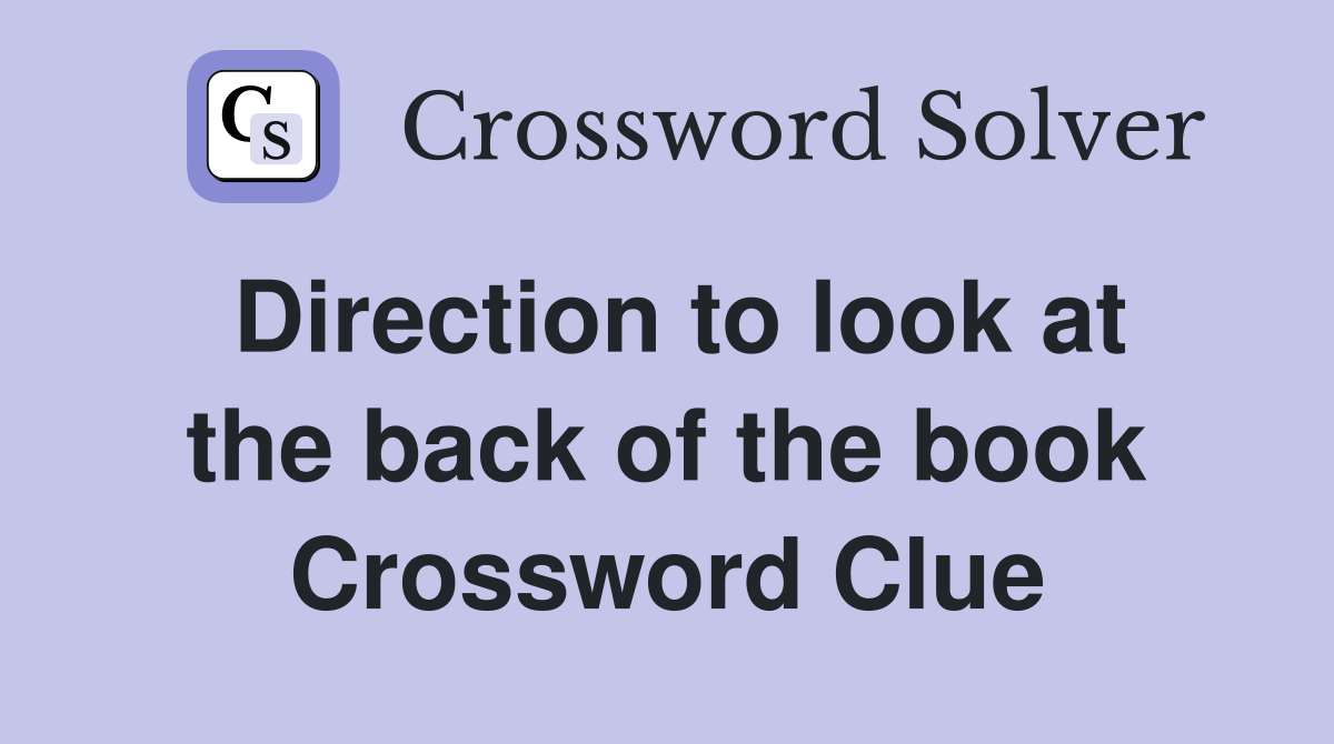 Direction to look at the back of the book Crossword Clue