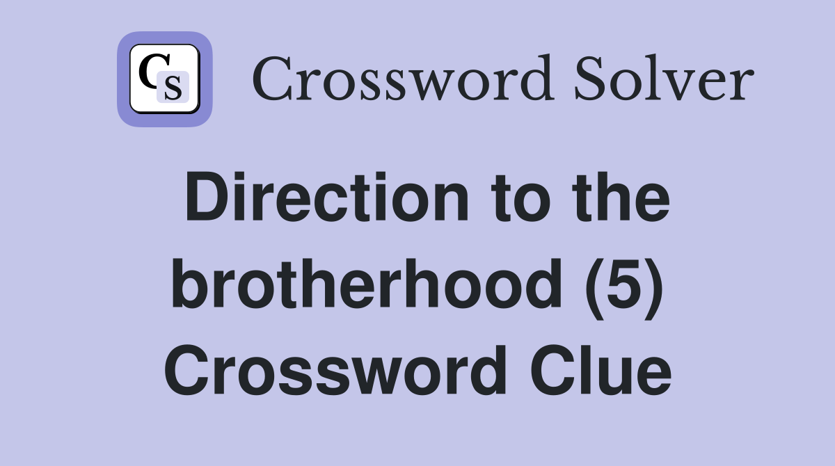 Direction to the brotherhood (5) Crossword Clue