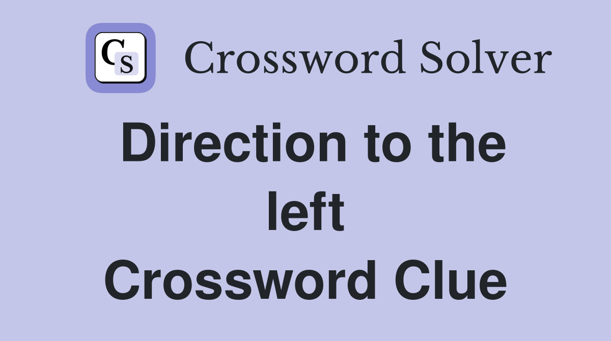 Direction to the left Crossword Clue