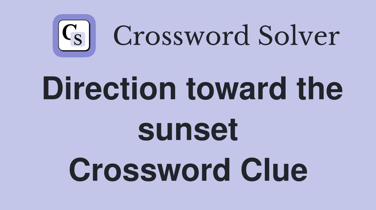 Direction toward the sunset Crossword Clue
