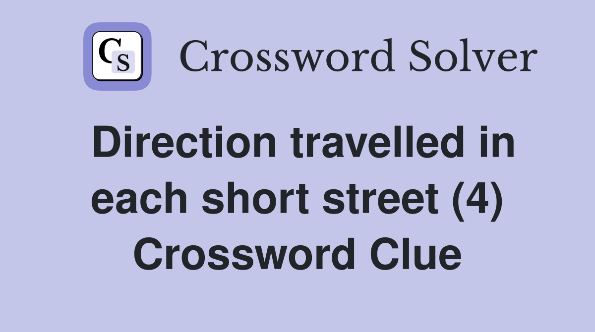 Direction travelled in each short street (4) Crossword Clue