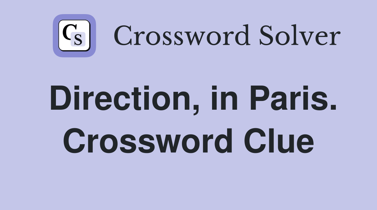 Direction, in Paris. Crossword Clue