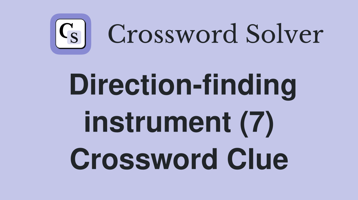 Direction-finding instrument (7) Crossword Clue