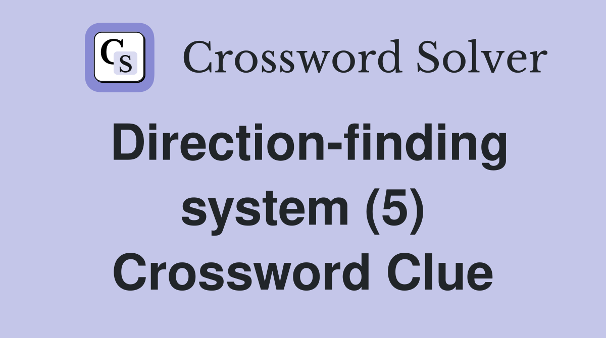 Direction-finding system (5) Crossword Clue