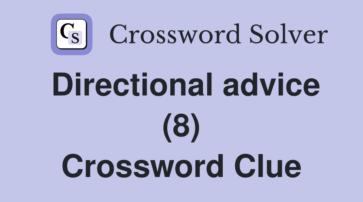 Directional advice (8) Crossword Clue