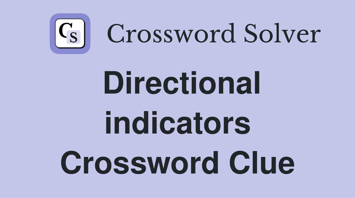 Directional indicators Crossword Clue