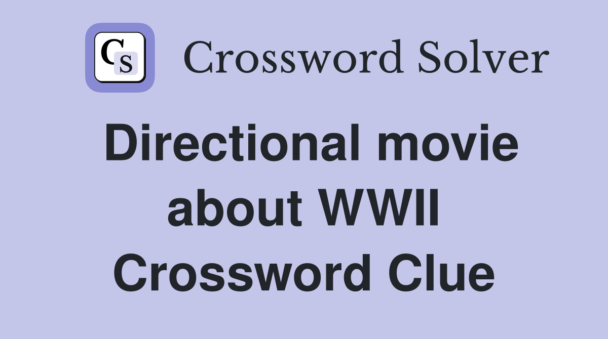 Directional movie about WWII Crossword Clue
