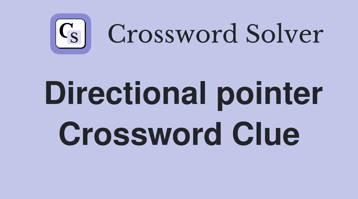 Directional pointer Crossword Clue