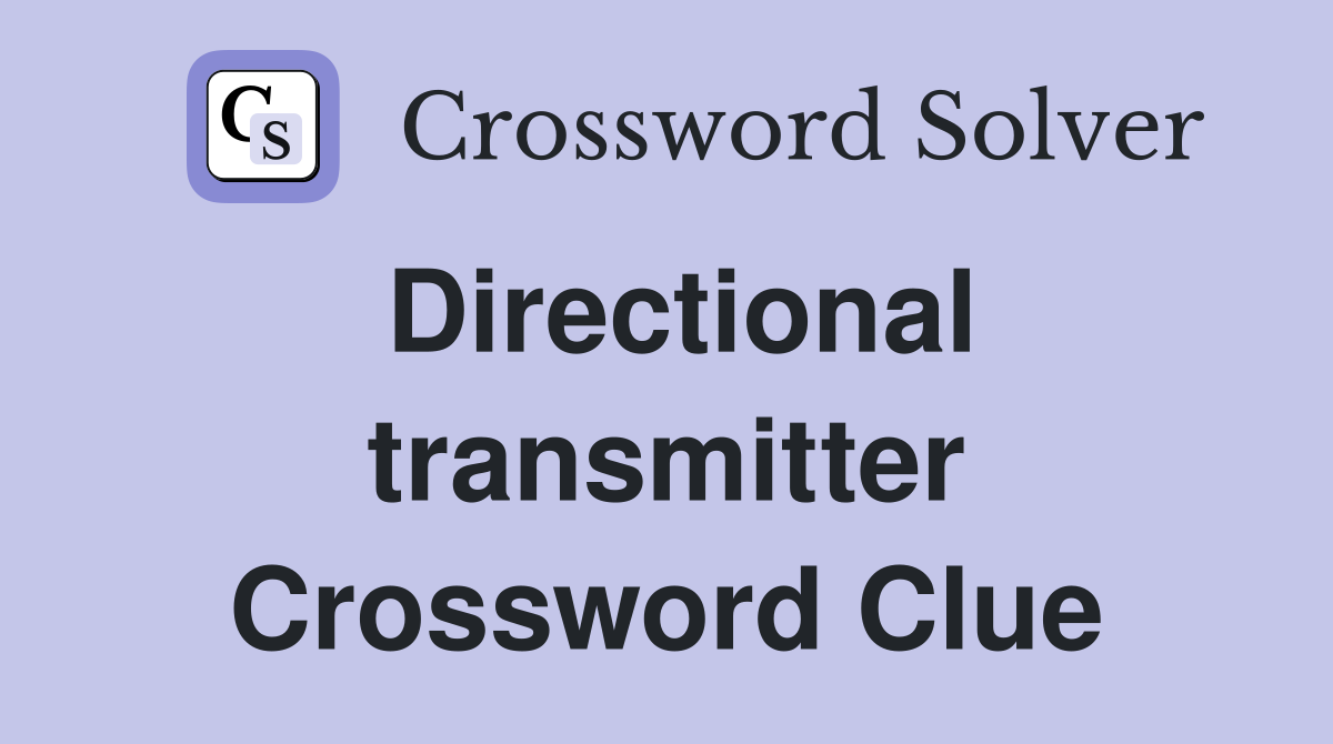 Directional transmitter Crossword Clue