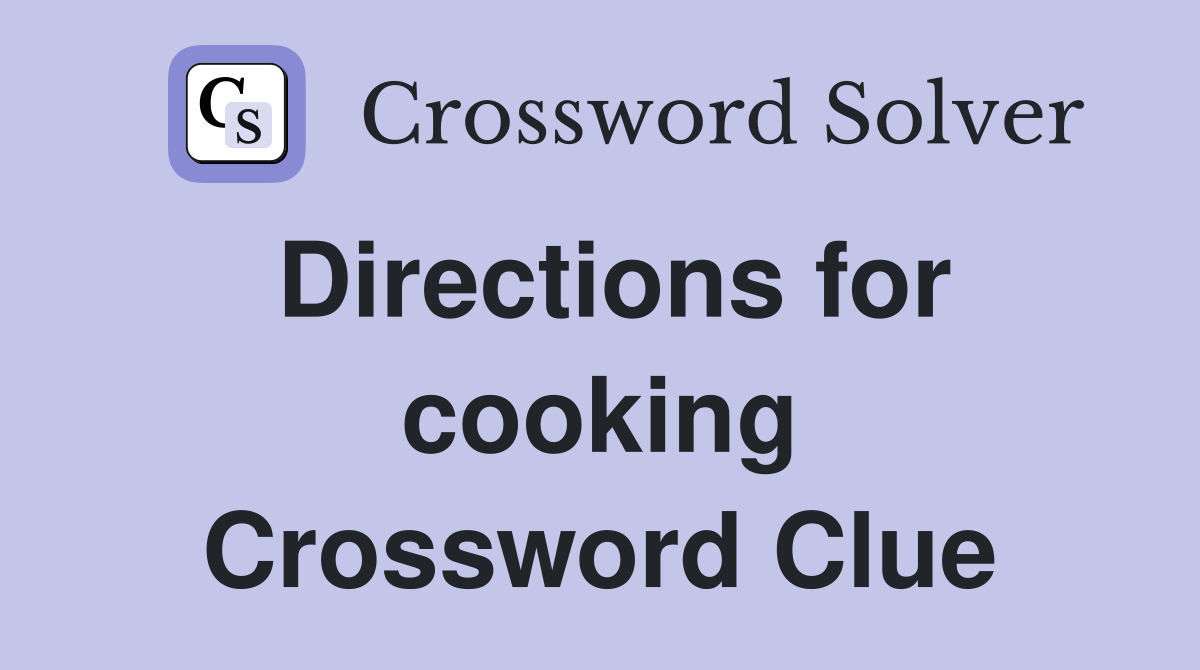 Directions for cooking Crossword Clue