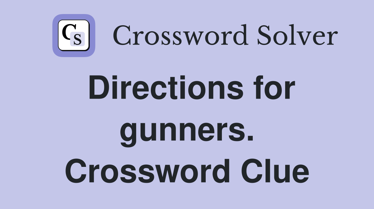 Directions for gunners. Crossword Clue