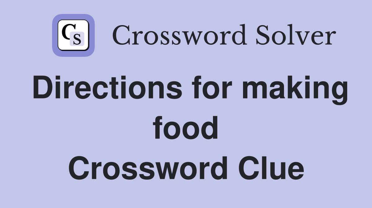 Directions for making food Crossword Clue