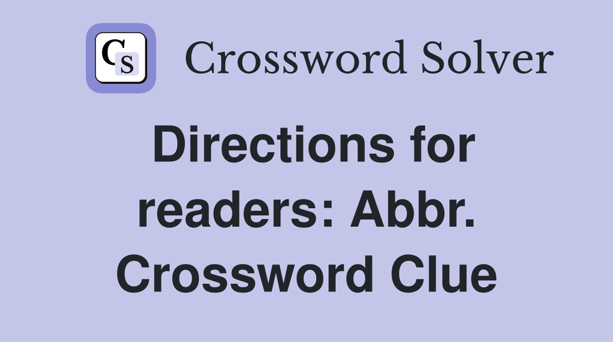 Directions for readers: Abbr. Crossword Clue