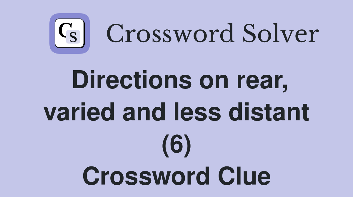 Directions on rear, varied and less distant (6) Crossword Clue