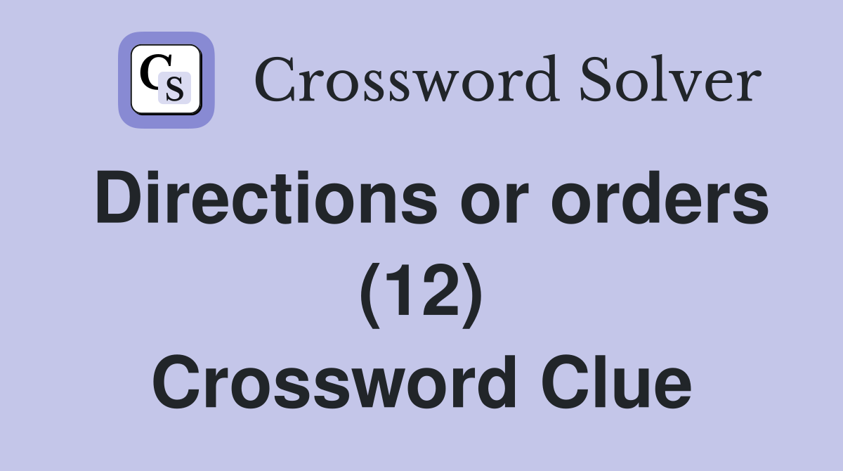 Directions or orders (12) Crossword Clue