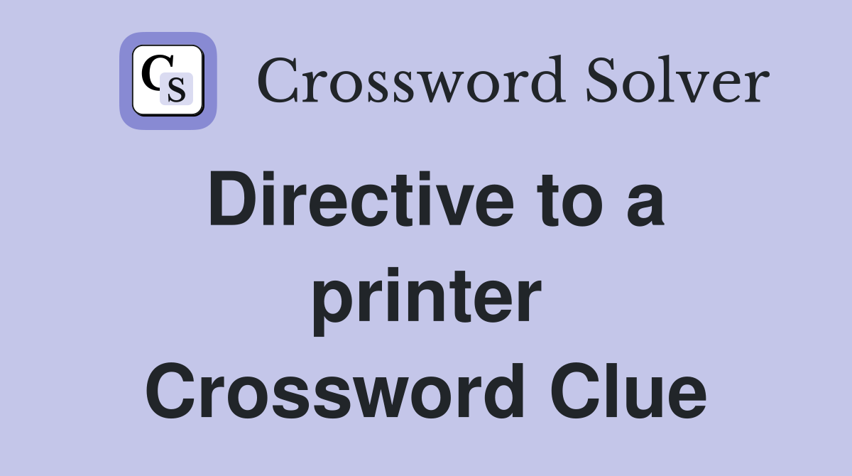 Directive to a printer Crossword Clue