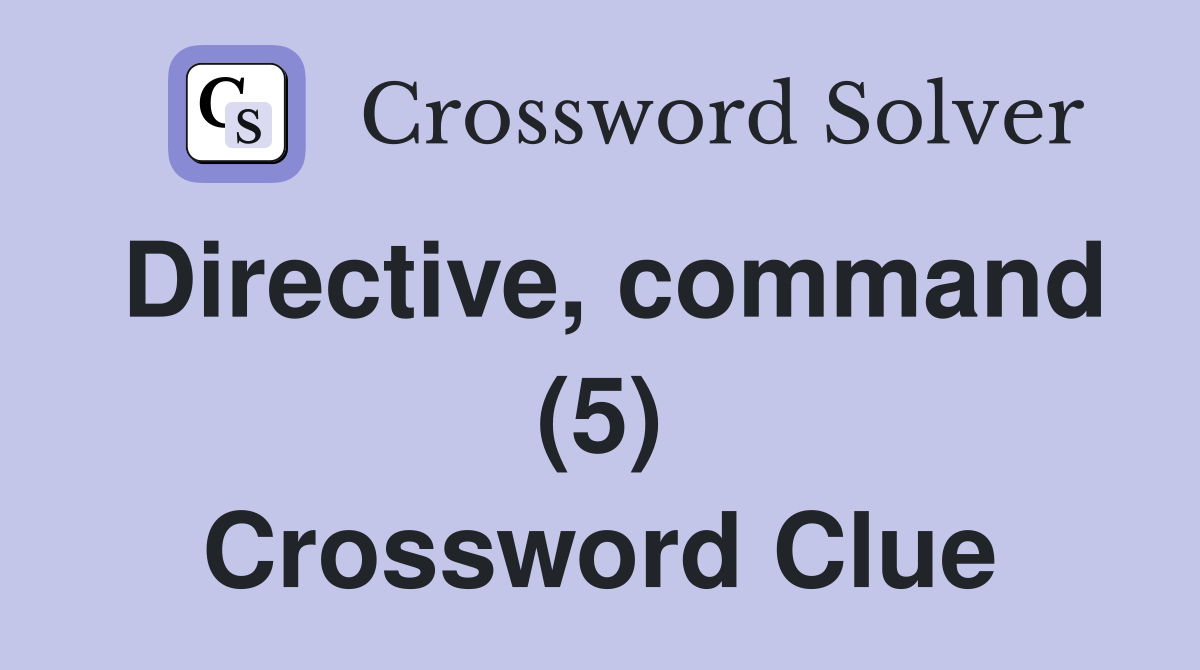 Directive, command (5) Crossword Clue