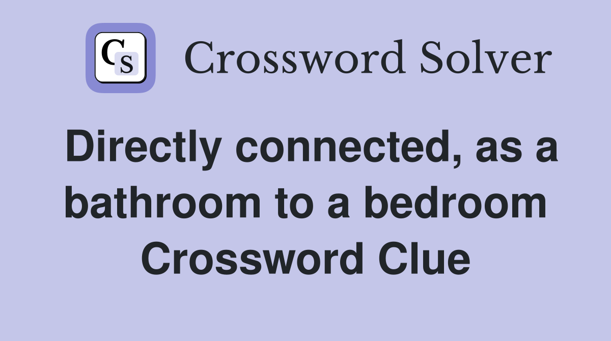 Directly connected, as a bathroom to a bedroom Crossword Clue