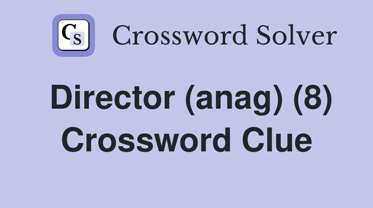 Director (anag) (8) Crossword Clue