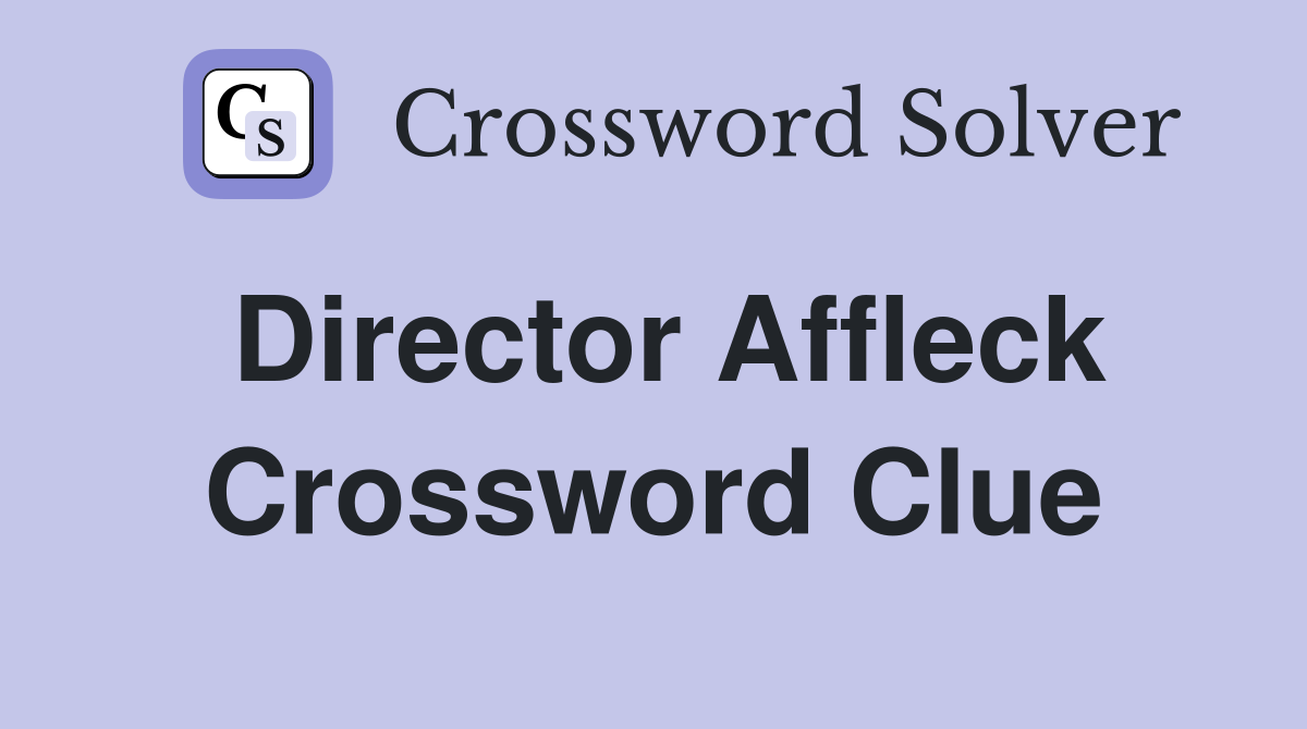 Director Affleck Crossword Clue