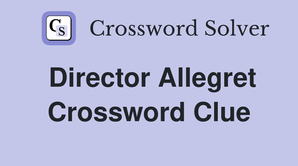 Director Allegret Crossword Clue