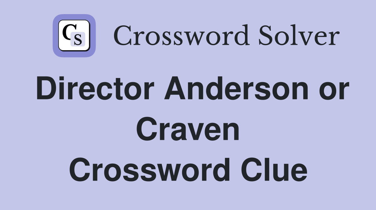 Director Anderson or Craven Crossword Clue