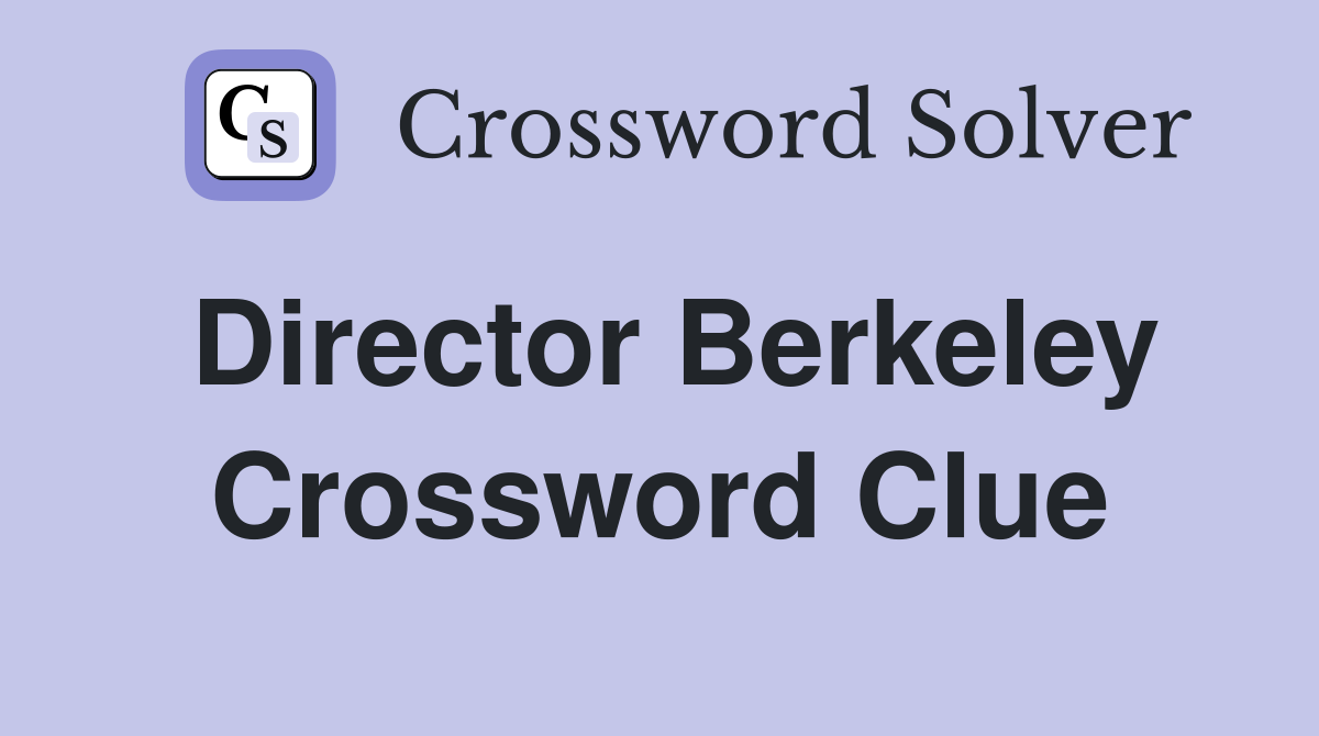 Director Berkeley Crossword Clue