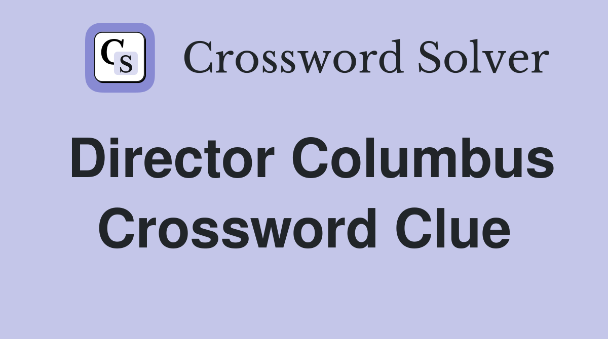 Director Columbus Crossword Clue