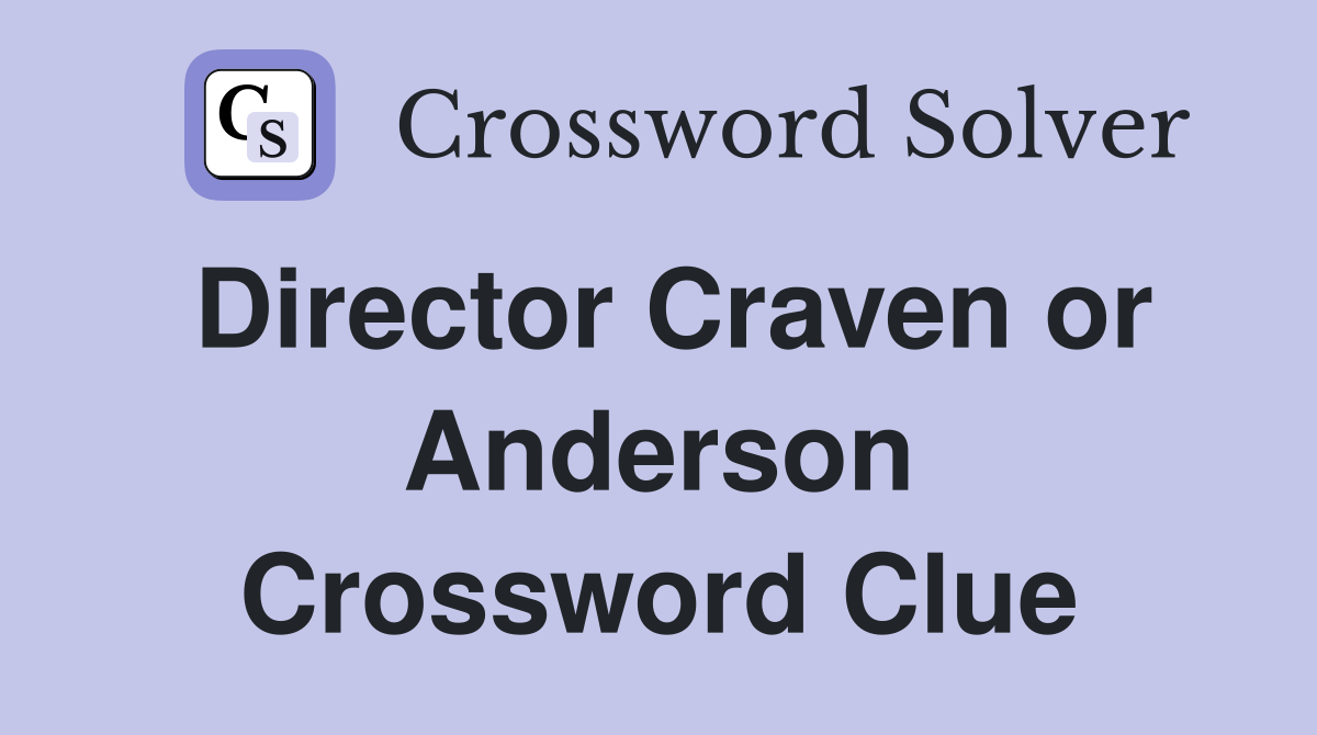 Director Craven or Anderson Crossword Clue
