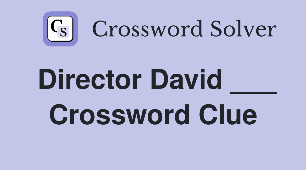 Director David ___ Crossword Clue