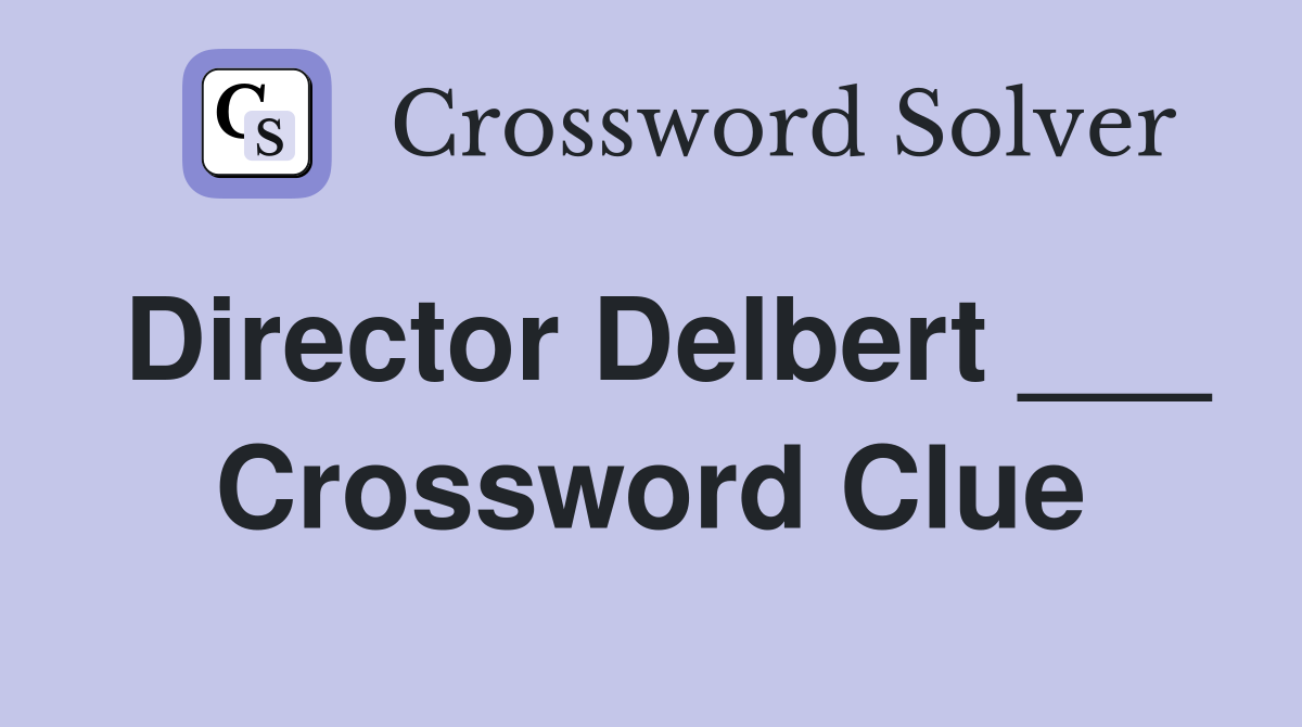 Director Delbert ___ Crossword Clue
