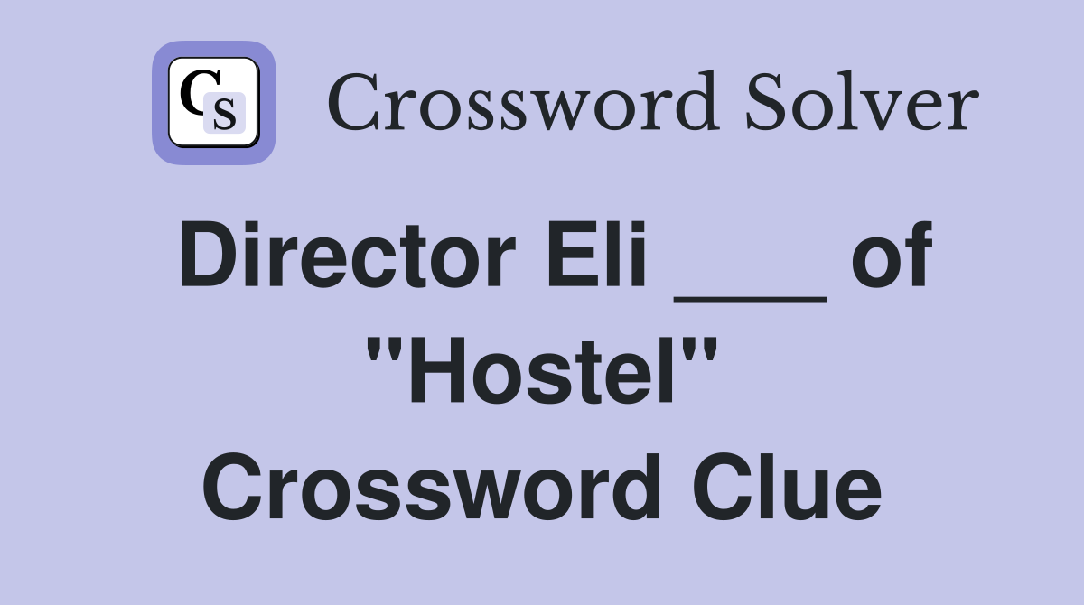 Director Eli ___ of "Hostel" Crossword Clue
