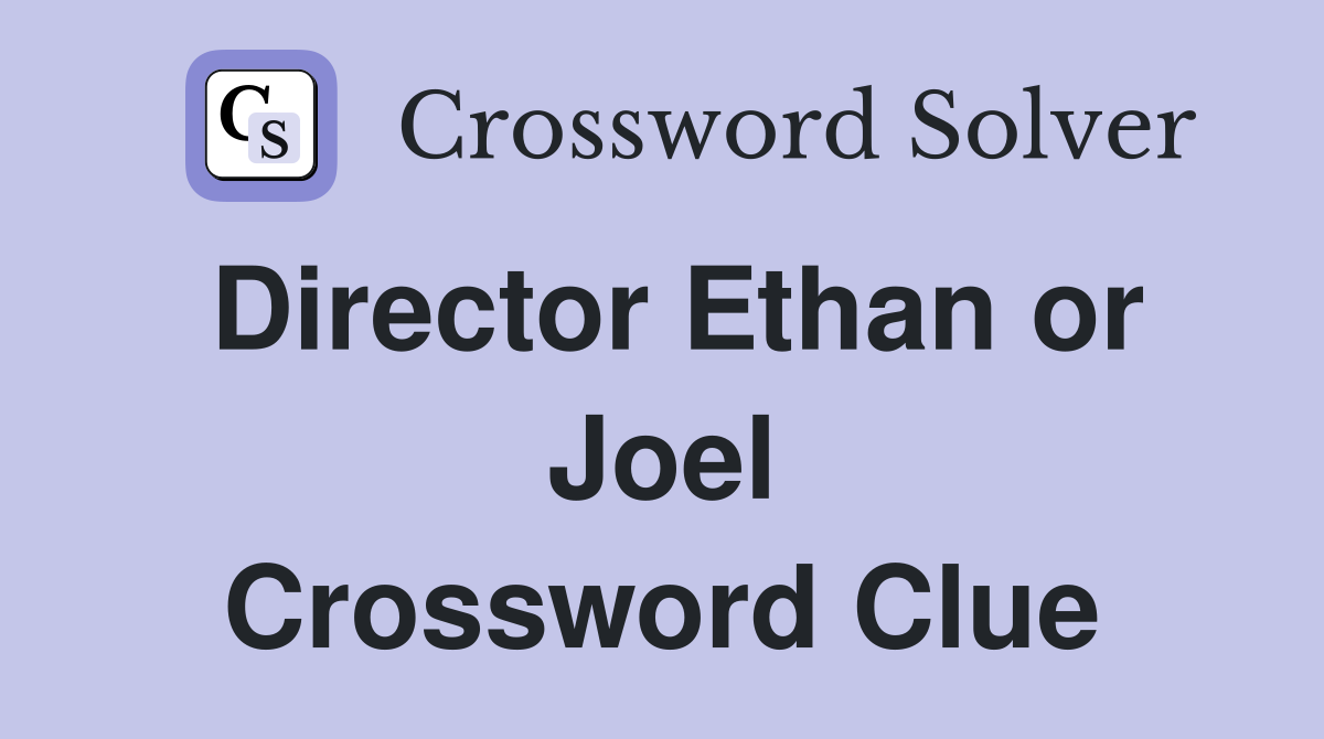 Director Ethan or Joel Crossword Clue
