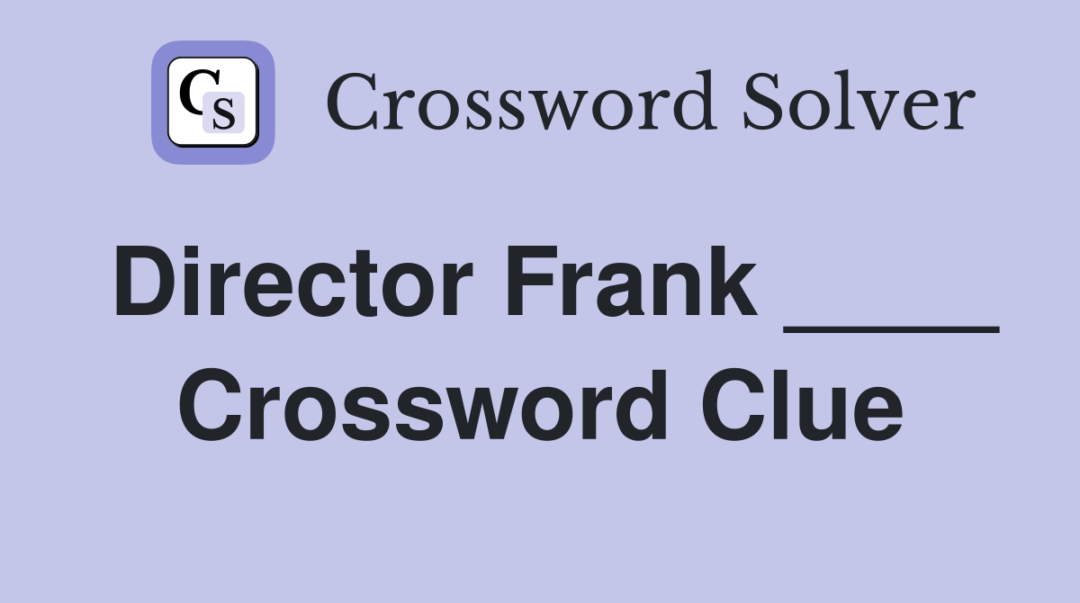 Director Frank ____ Crossword Clue