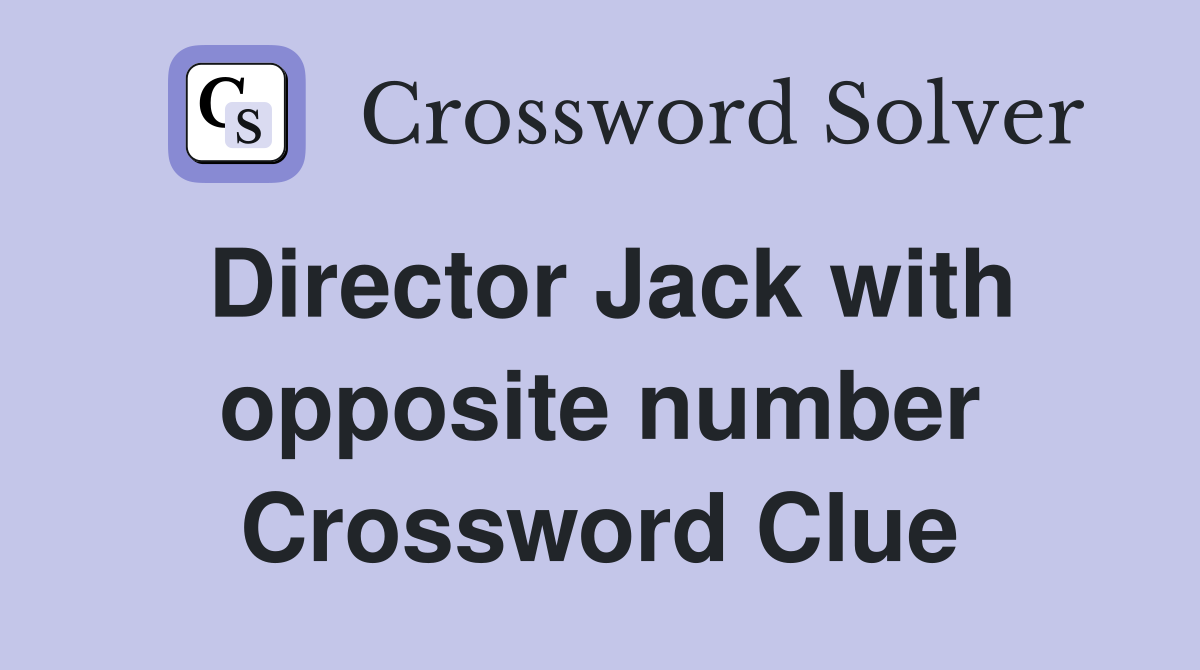 Director Jack with opposite number Crossword Clue