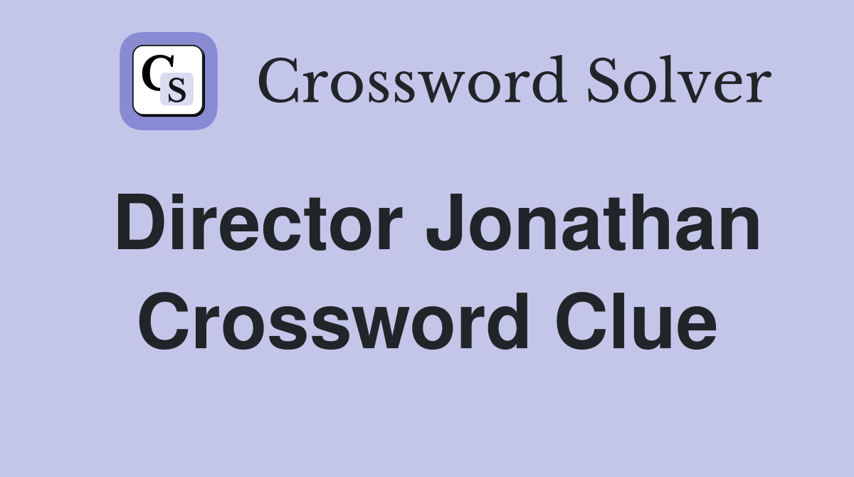 Director Jonathan Crossword Clue